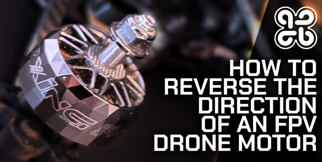 How To Reverse The Direction of an FPV Drone Motor