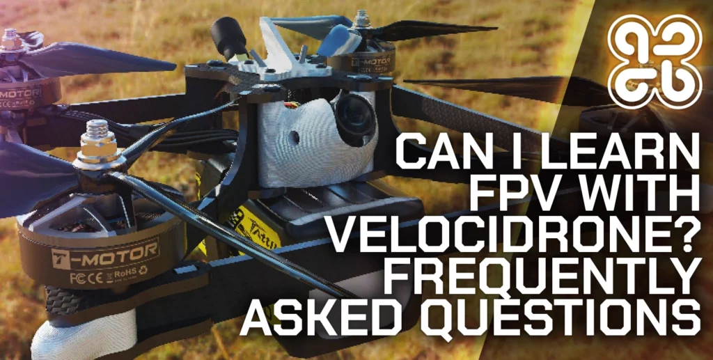 Can I Learn FPV With VelociDrone? Frequently Asked Questions